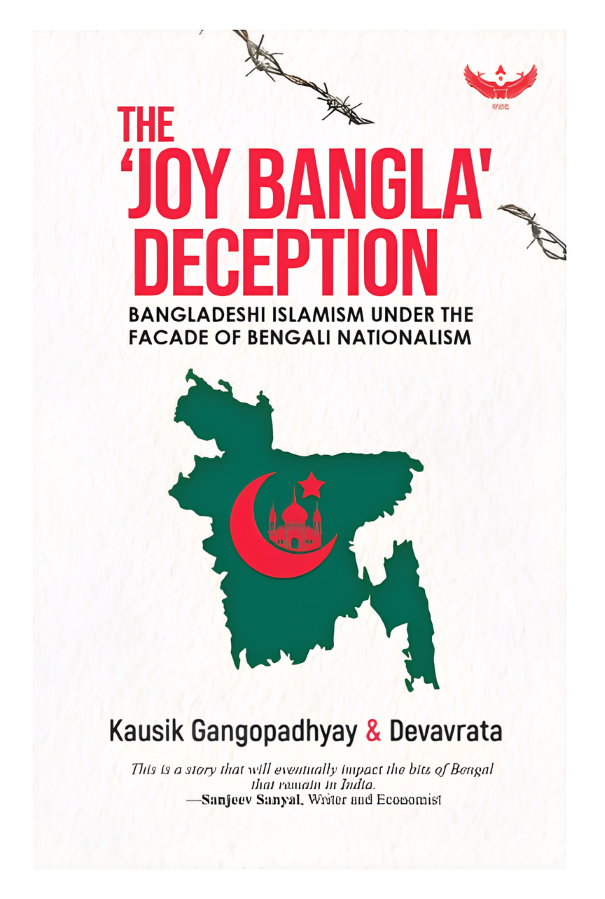 Book Review: The ‘Joy Bangla’ Deception: Bangladeshi Islamism Under the Facade of Bengali Nationalism